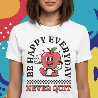 T-shirt Soyez Heureux Tous Les Jours Ne Quittez Jamais