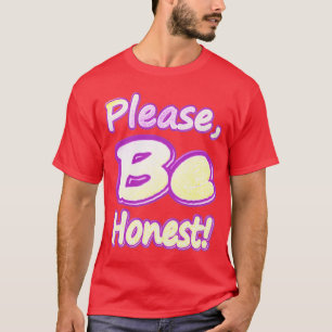T-shirt "Soyez Honnête, S'Il Vous Plaît !" Un Design Sympa