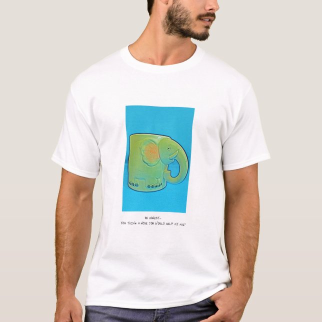 T-shirt Soyez honnête… Vous pensez qu'une rhinoplastie (Devant)