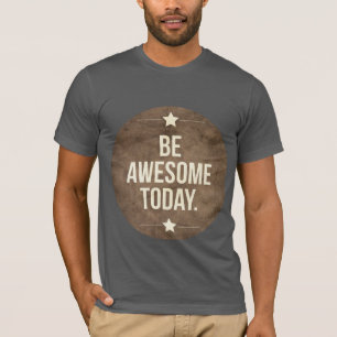 T-shirt Soyez impressionnant aujourd'hui