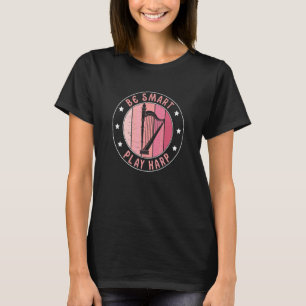 T-shirt Soyez intelligent Jouez de la harpe  Harpiste Joue