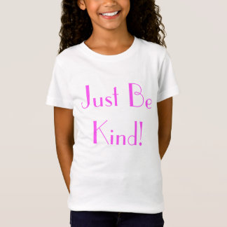 T-Shirt Soyez juste chemise aimable de filles