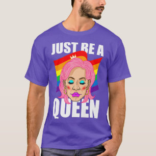 T-shirt Soyez Juste Un Drag Queen Queer LGBT Pride Rainbow
