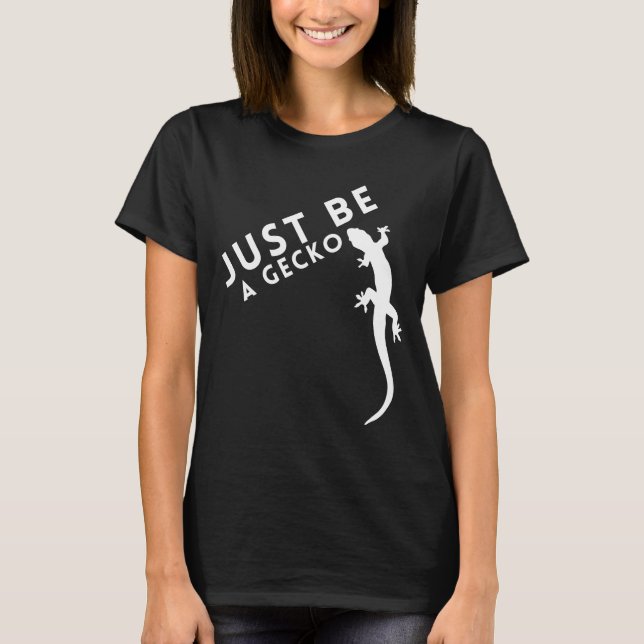 T-shirt Soyez juste un Gecko (Devant)