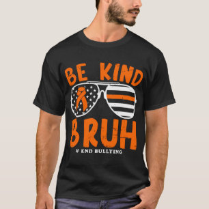 T-shirt Soyez Kind Bruh Anti-harcèlement lunettes de solei