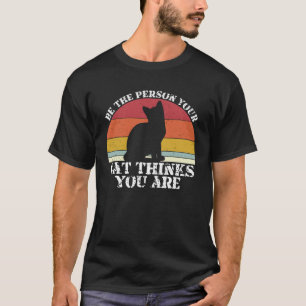 T-shirt Soyez La Personne Que Votre Chat Pense Que Vous Êt