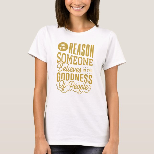 T-shirt Soyez la raison pour laquelle quelqu'un croit la b (Devant)