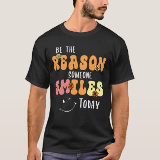 T-shirt Soyez la raison pour laquelle quelqu'un sourit auj