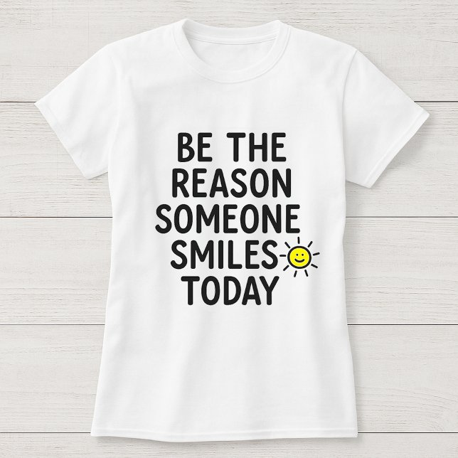 T-shirt Soyez la raison pour laquelle quelqu'un sourit auj (Créateur téléchargé)