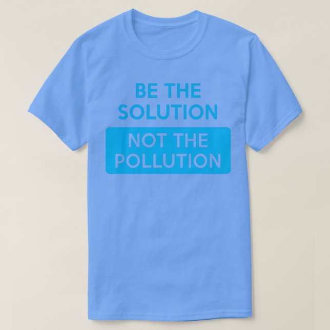 T-shirt Soyez la solution et non la pollution Changement c (Design devant)