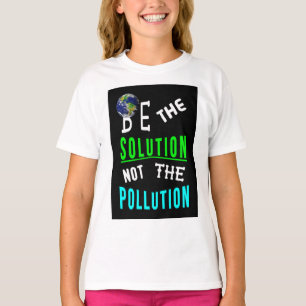 T-shirt Soyez La Solution Et Non Le Jour des terres Mère P