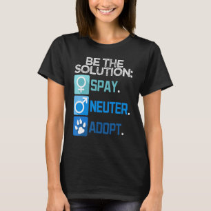 T-shirt Soyez La Solution Stérilisation Castration Adoptio