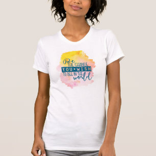 T-shirt Soyez le changement que vous souhaitez voir dans