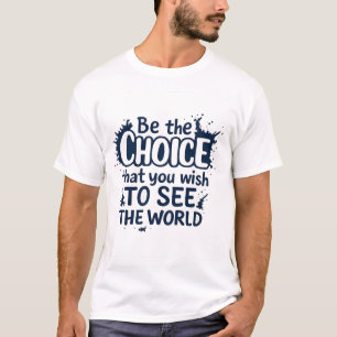 T-shirt Soyez le choix Inspirational Quote Design