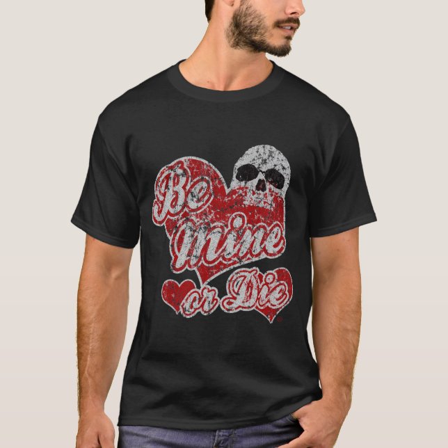 T-shirt Soyez le mien ou mourir chemise de Saint-Valentin (Devant)