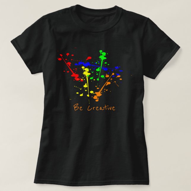 T-shirt Soyez le slogan créatif Paint splash art abstrait (Design devant)