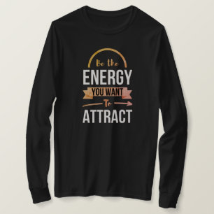 T-shirt Soyez L'Énergie Que Vous Voulez Attirer Des Citati