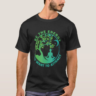 T-shirt Soyez L'Énergie Que Vous Voulez Attirer Le Yoga Tr