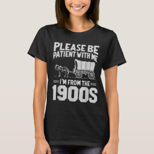 T-shirt Soyez Patient Avec Moi Je Suis Des Années 1900 Cad