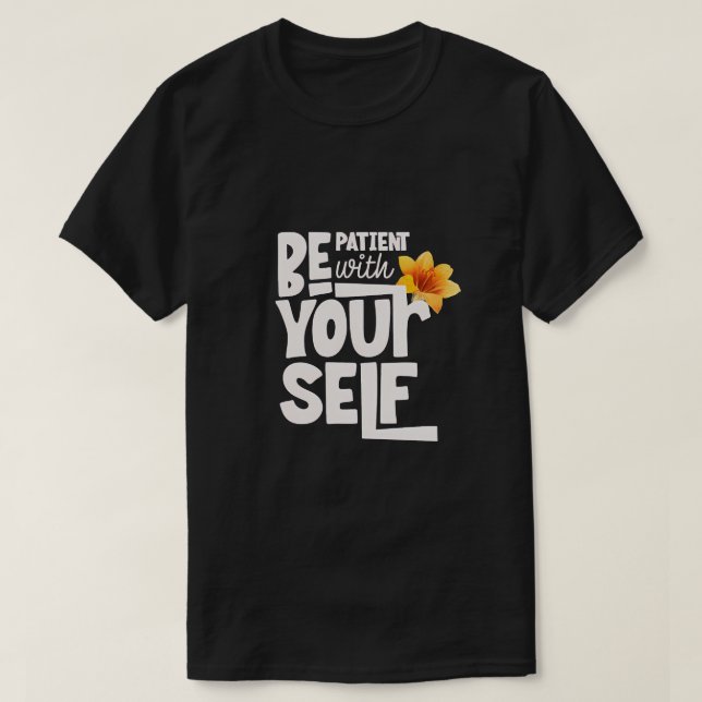 T-shirt Soyez patient avec vous - Typographie inspirante (Design devant)