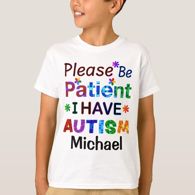 T-shirt Soyez Patient, S'Il Vous Plaît, J'Ai AUTISME (Devant)