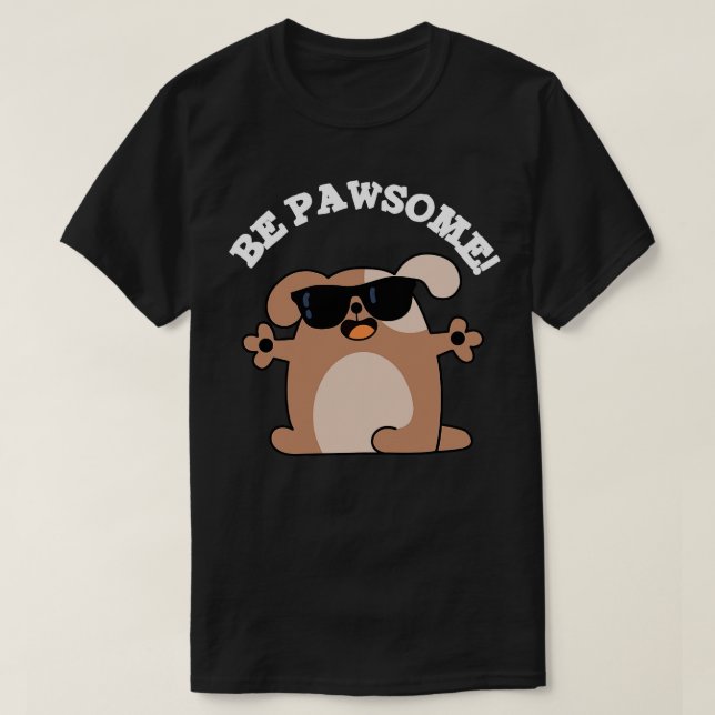 T-shirt Soyez Pawsome mignon Awesome chien jeu (Design devant)
