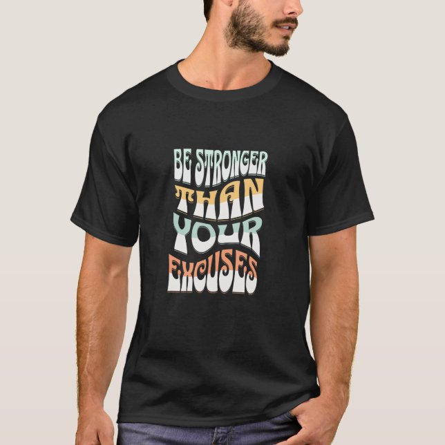 T-shirt Soyez Plus Fort Que Vos Excuses - Confiance En Soi (Devant)