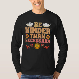 T-shirt Soyez Plus Gentil Que Nécessaire Motivation Gentil