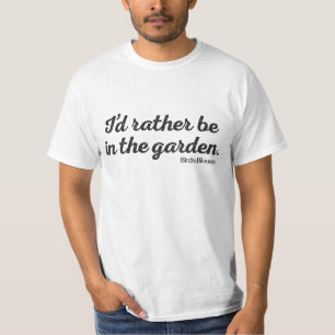 T-shirt Soyez plutôt dans le jardin