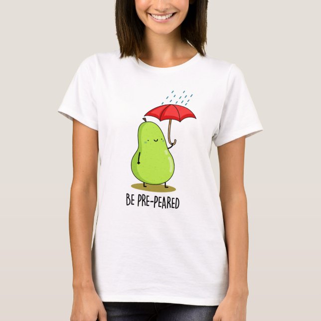 T-shirt Soyez Pré-Pear Funny Pear En Pluie Pun (Devant)