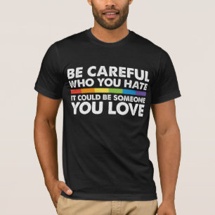T-shirt Soyez prudent qui vous détestez arc-en-ciel LGBT F