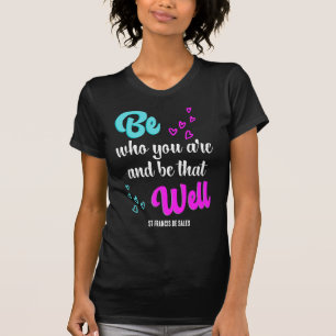 T-shirt SOYEZ QUI VOUS ÊTES St Francis de Sales Devis
