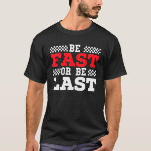 T-shirt Soyez Rapide Ou Soyez Dernier Car Racer Drag Racin
