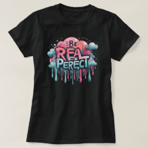 T-shirt Soyez Réel et Non Parfait Vibes Positives
