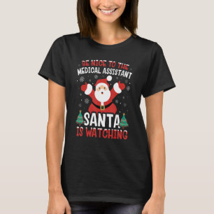 T-shirt Soyez Sympa Avec L'Assistant Médical Le Père Noël