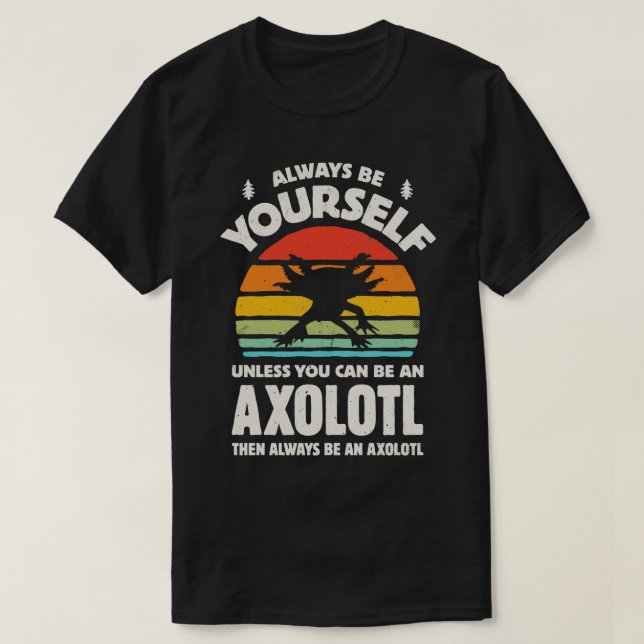 T-shirt Soyez toujours Axolotl pour hommes femmes garçons  (Design devant)