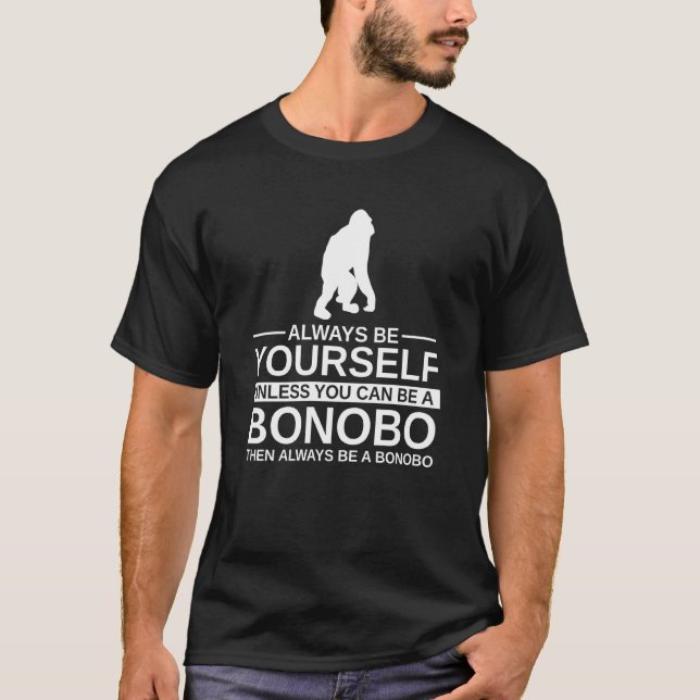 T-shirt Soyez Toujours Bonobo Pour Hommes Femmes Chimpanze (Devant)