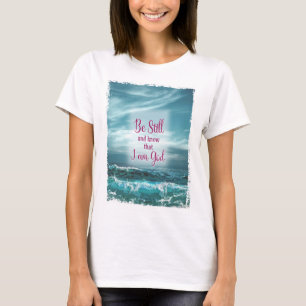 T-shirt Soyez toujours et sachez que je suis Dieu