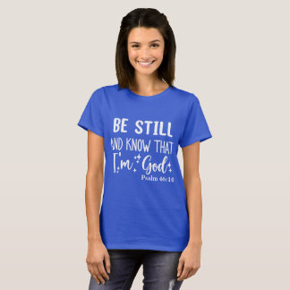 T-shirt Soyez toujours et sachez que je suis Dieu