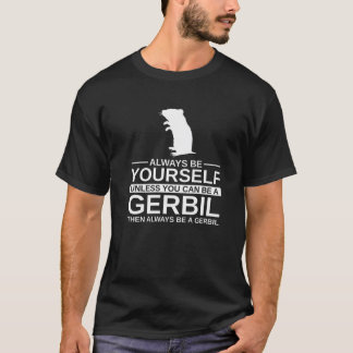T-shirt Soyez Toujours Un Cadeau Gerbil Pour Hommes Femmes