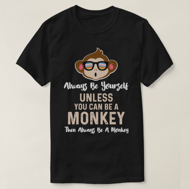 T-shirt Soyez toujours un singe amusant Chimpanzé au chimp (Design devant)