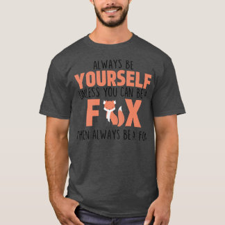 T-shirt Soyez Toujours Vous-Même À Moins Que Vous Ne Puiss