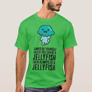 T-shirt Soyez Toujours Vous-Même À Moins Que Vous Ne Puiss
