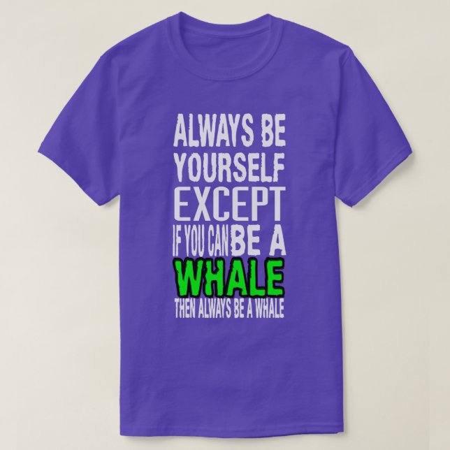 T-shirt Soyez toujours vous-même sauf si vous pouvez être  (Design devant)