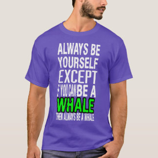 T-shirt Soyez toujours vous-même sauf si vous pouvez être