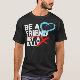 T-shirt Soyez un ami, pas une pudeur anti-intimidation Sto
