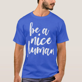 T-shirt Soyez Un Beau Blanc Humain