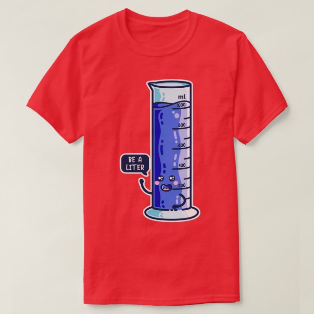 T-shirt Soyez Un Cylindre Gradué À Un litre  (Design devant)