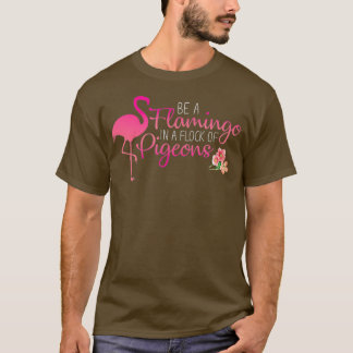 T-shirt Soyez un Flamant rose dans un troupeau de pigeons