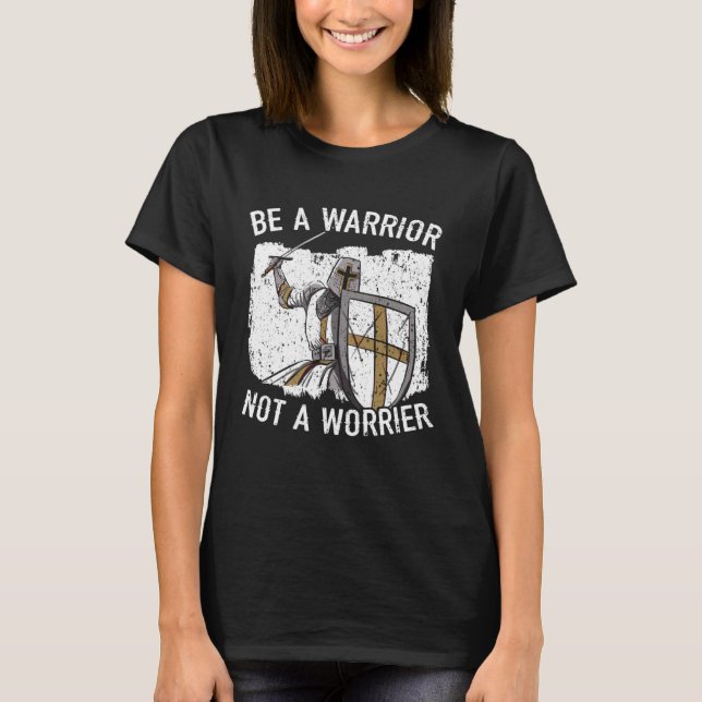 T-shirt Soyez Un Guerrier Et Non Un Knight Knighthood Warr (Devant)